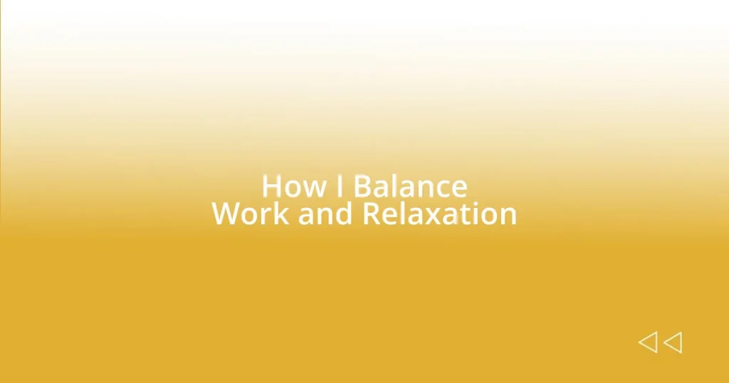 How I Balance Work and Relaxation