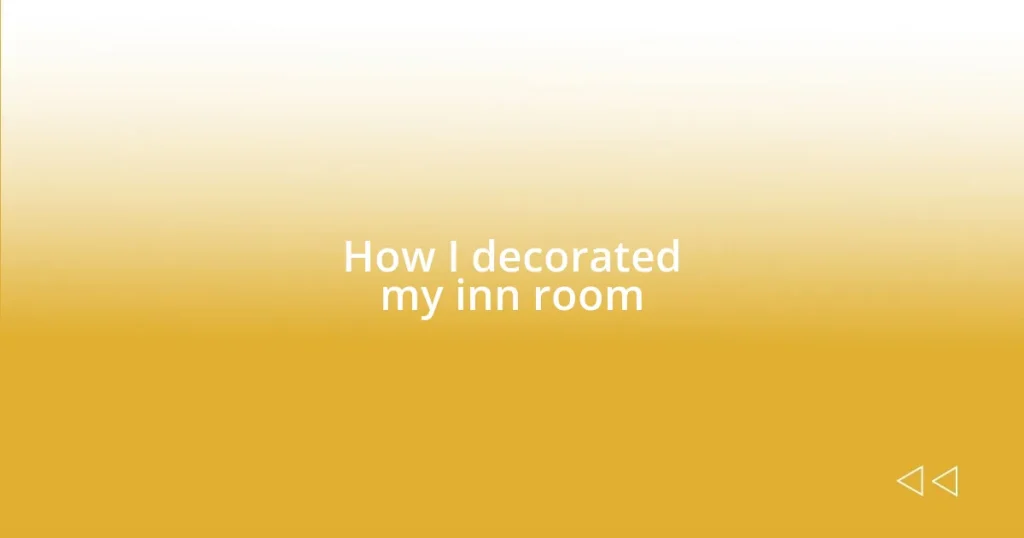 How I decorated my inn room