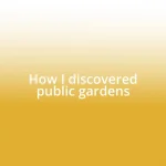 How I discovered public gardens