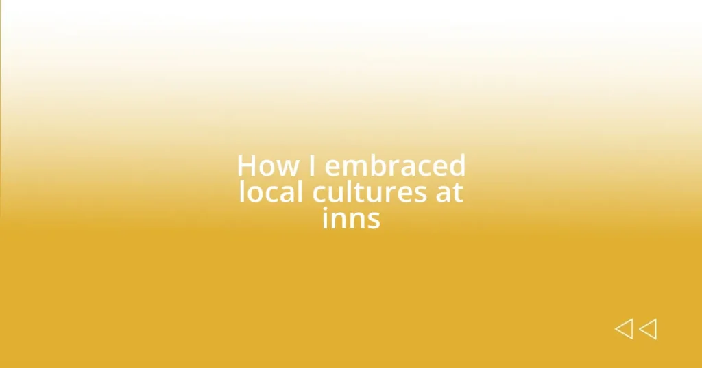 How I embraced local cultures at inns