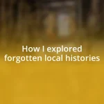 How I explored forgotten local histories