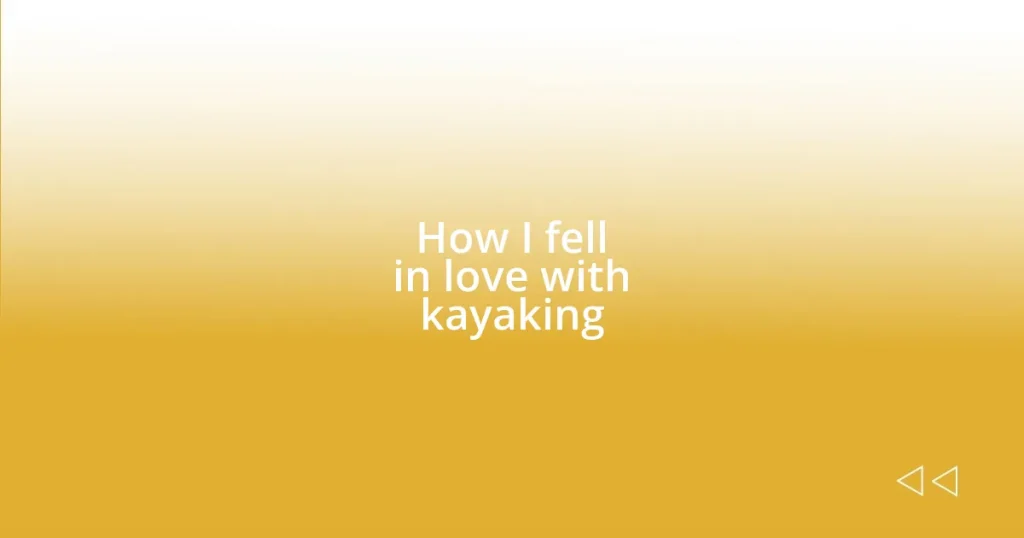 How I fell in love with kayaking