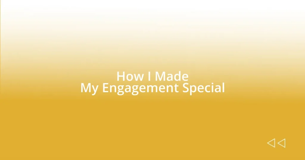 How I Made My Engagement Special