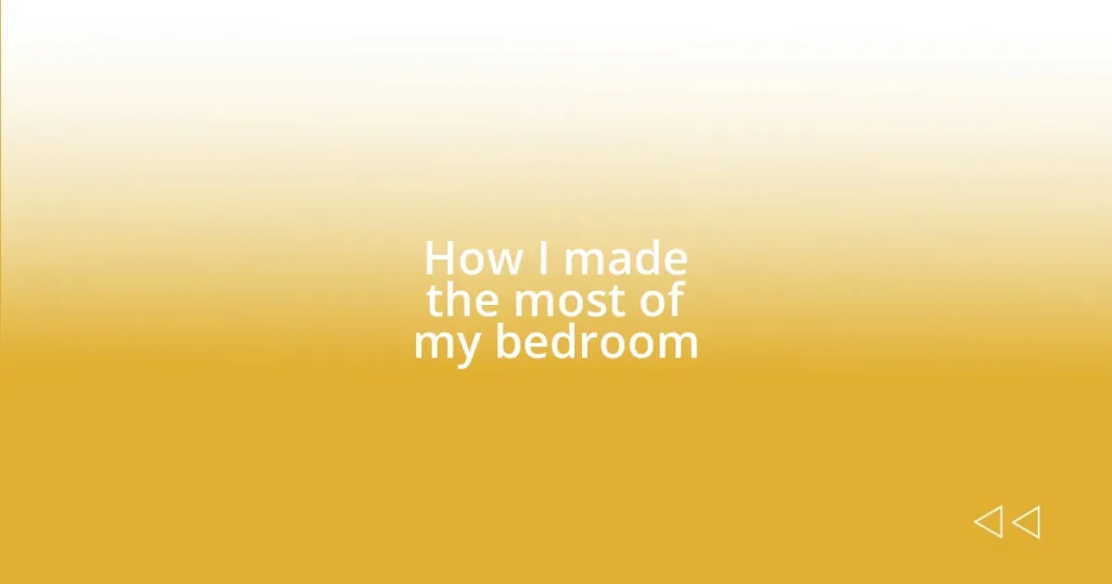 How I made the most of my bedroom