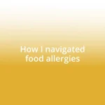 How I navigated food allergies