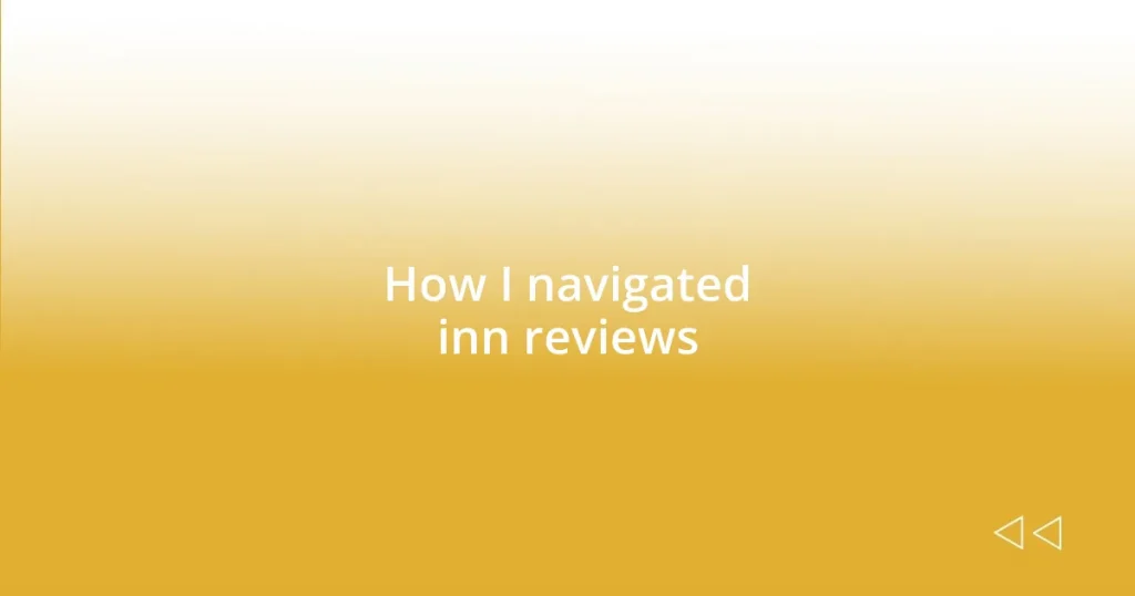 How I navigated inn reviews