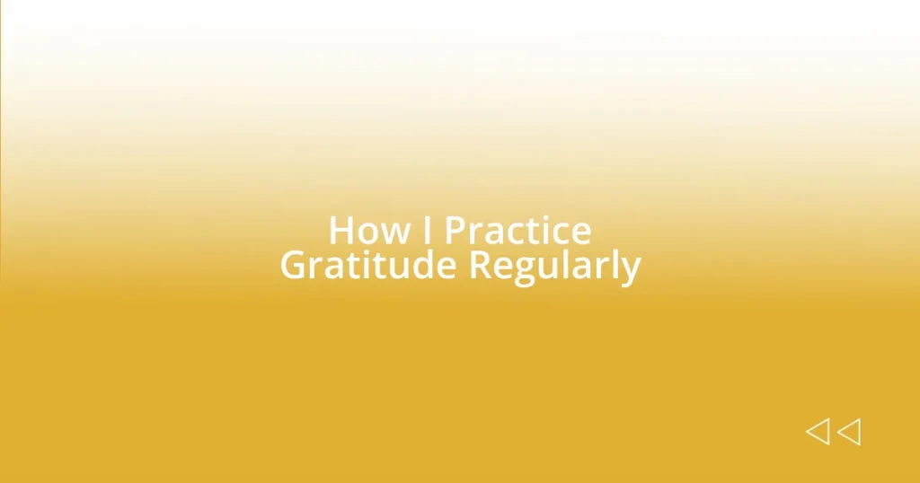 How I Practice Gratitude Regularly