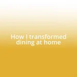 How I transformed dining at home