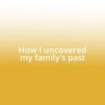 How I uncovered my family’s past