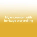 My encounter with heritage storytelling