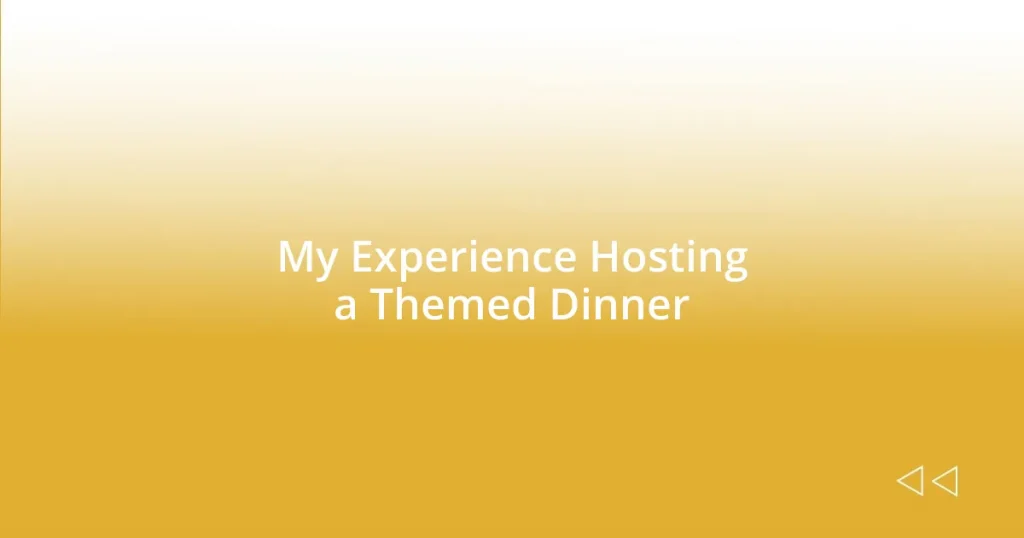 My Experience Hosting a Themed Dinner