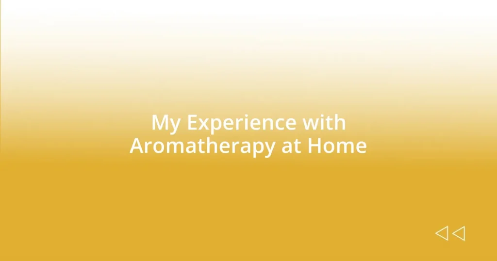 My Experience with Aromatherapy at Home