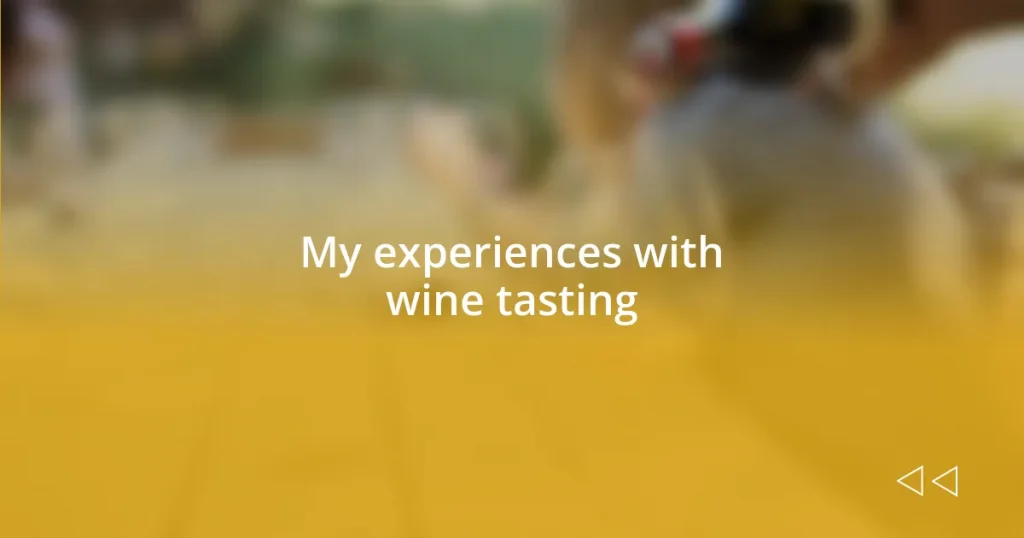 My experiences with wine tasting