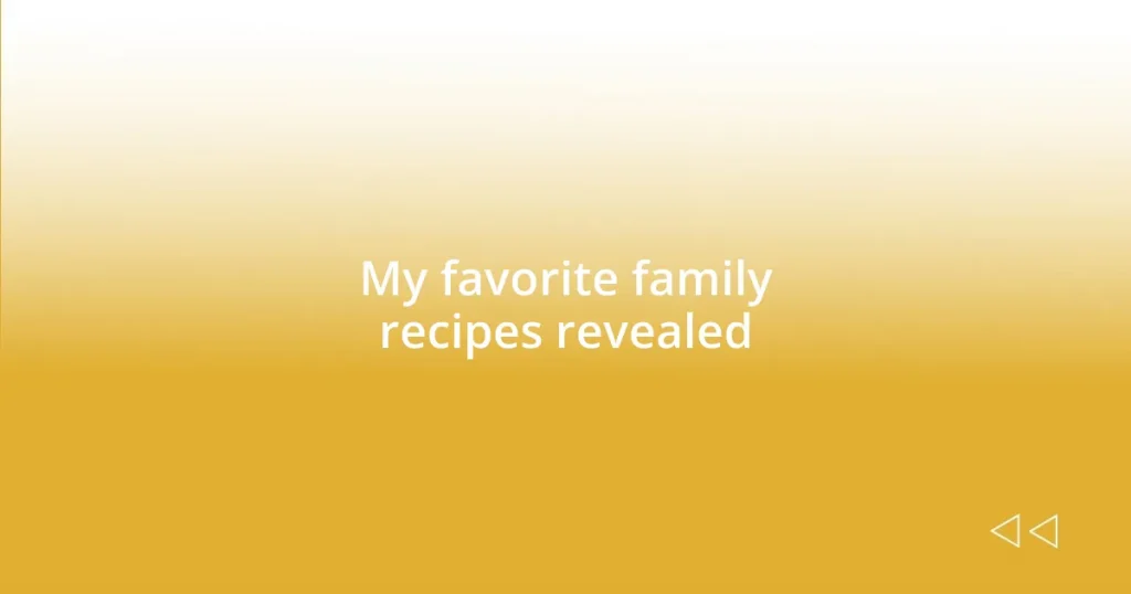 My favorite family recipes revealed