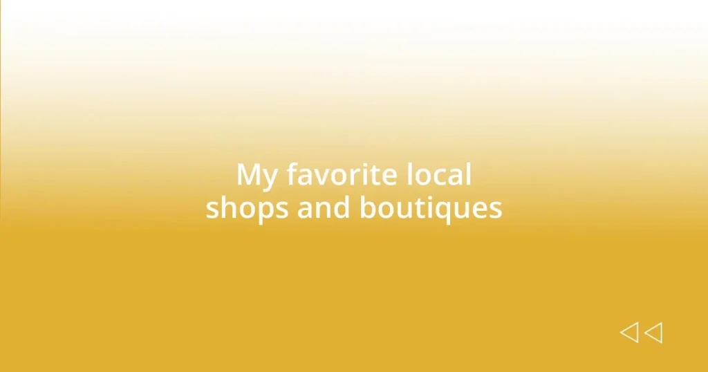 My favorite local shops and boutiques