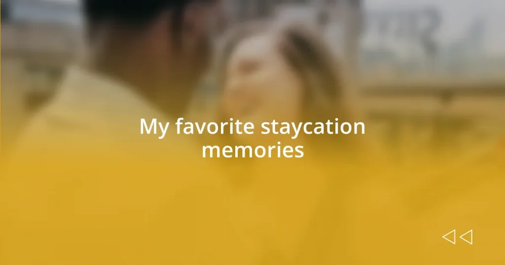 My favorite staycation memories