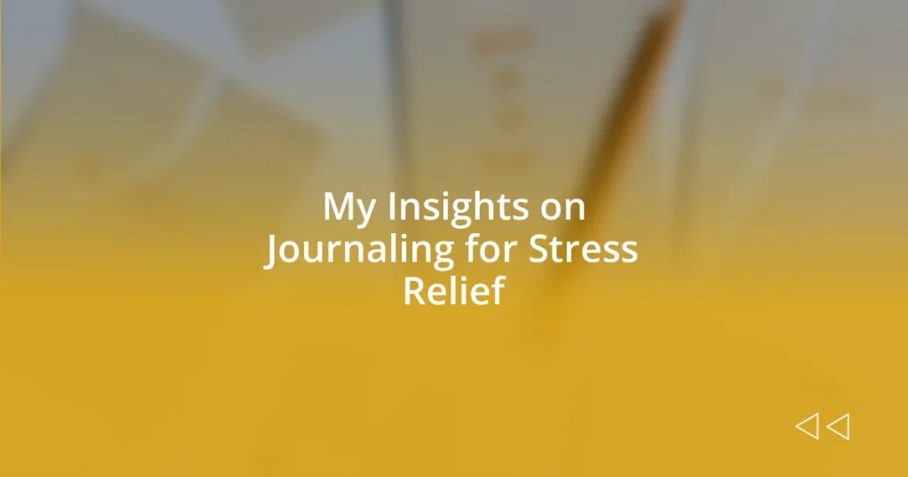 My Insights on Journaling for Stress Relief