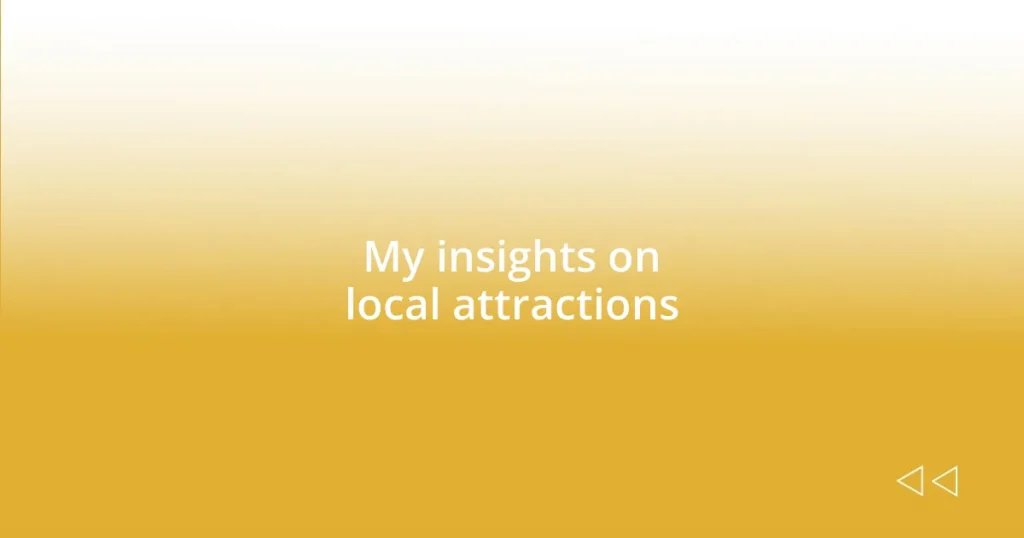 My insights on local attractions