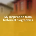 My inspiration from historical biographies