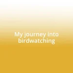 My journey into birdwatching