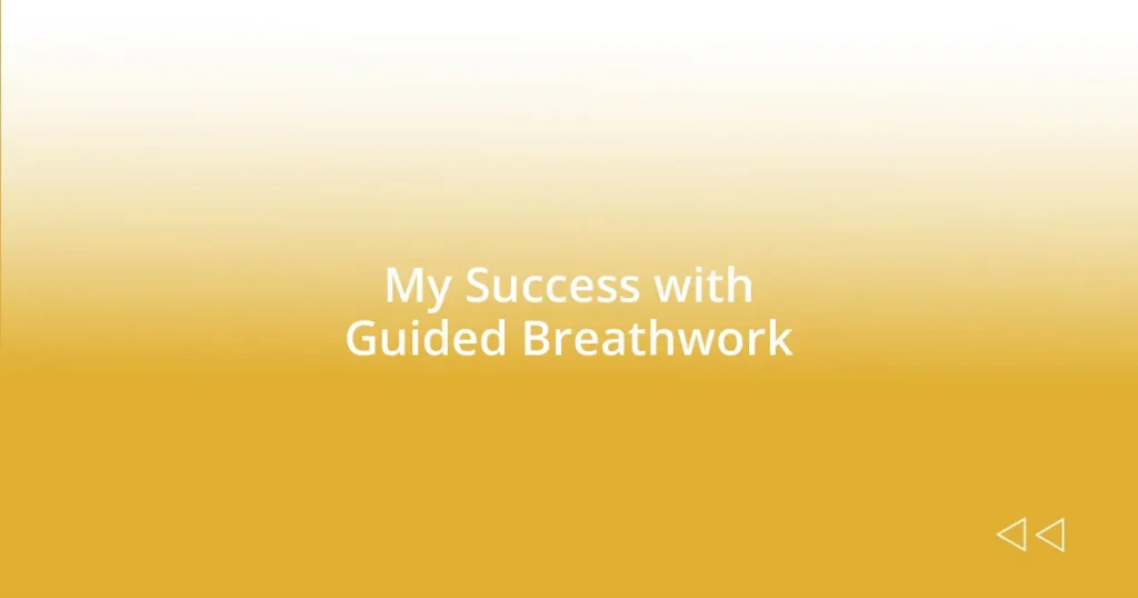 My Success with Guided Breathwork