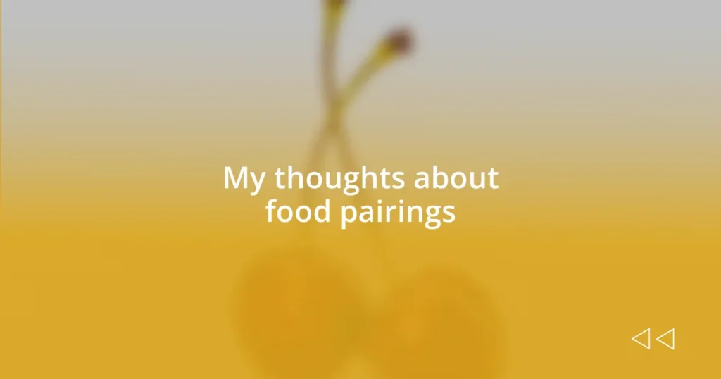 My thoughts about food pairings