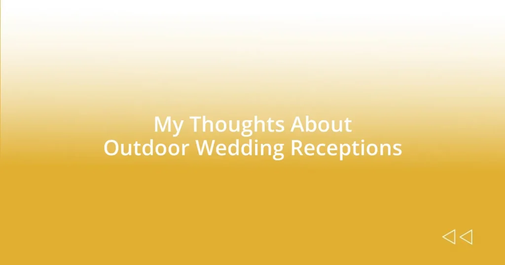 My Thoughts About Outdoor Wedding Receptions