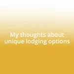 My thoughts about unique lodging options