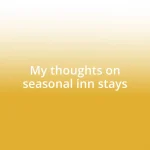 My thoughts on seasonal inn stays