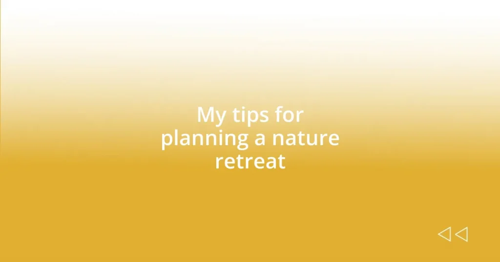 My tips for planning a nature retreat