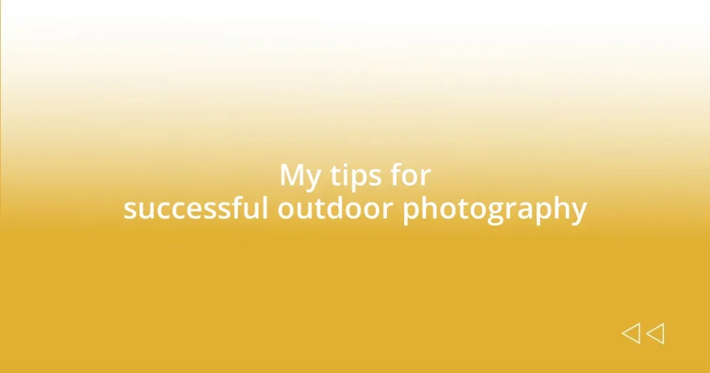 My tips for successful outdoor photography