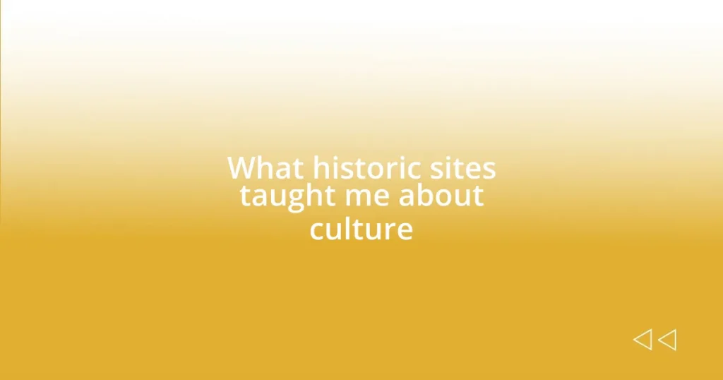 What historic sites taught me about culture