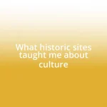 What historic sites taught me about culture