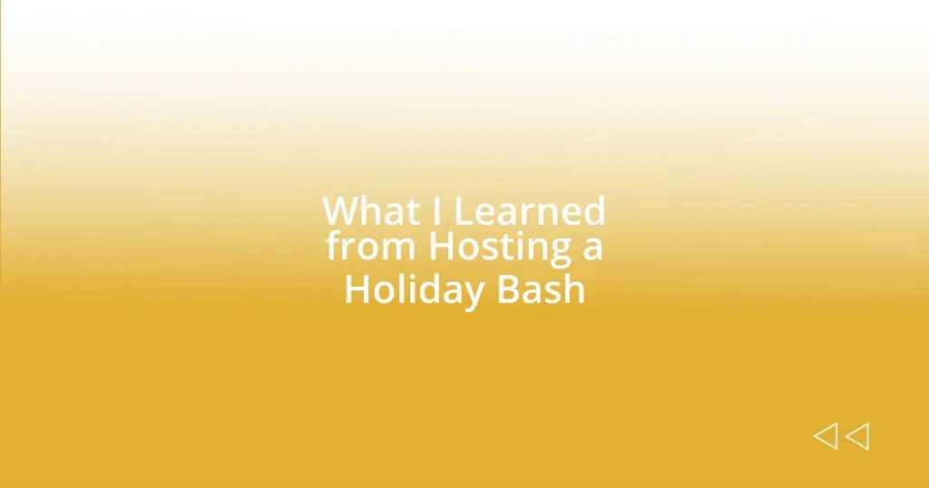 What I Learned from Hosting a Holiday Bash