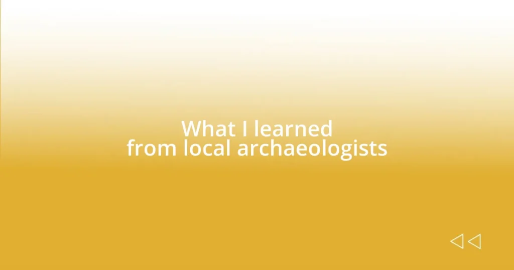 What I learned from local archaeologists