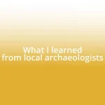 What I learned from local archaeologists