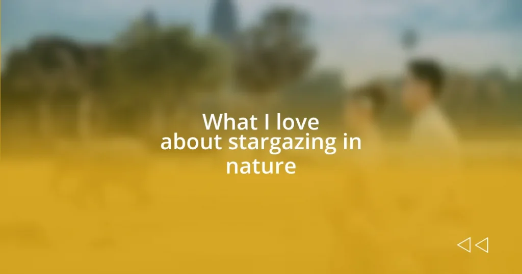 What I love about stargazing in nature