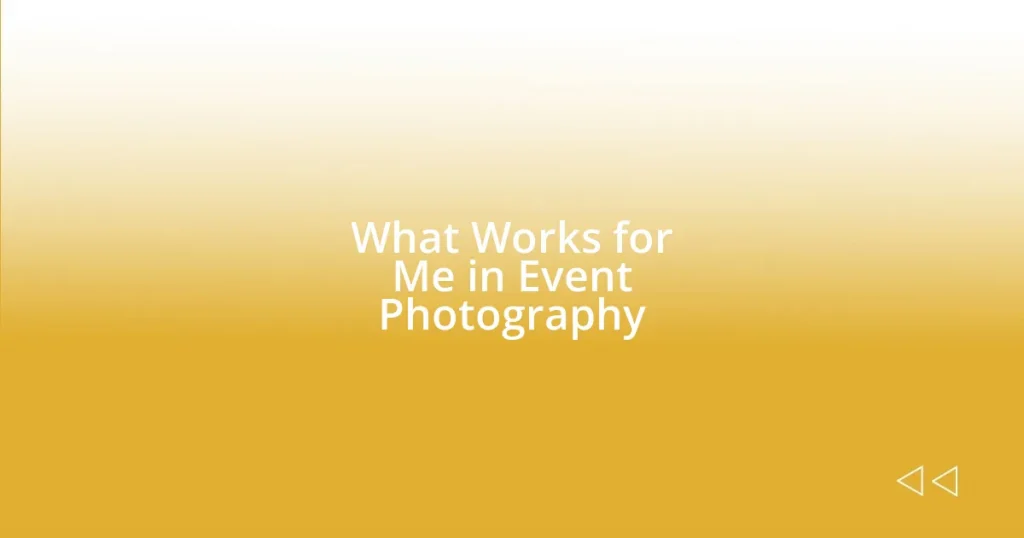 What Works for Me in Event Photography