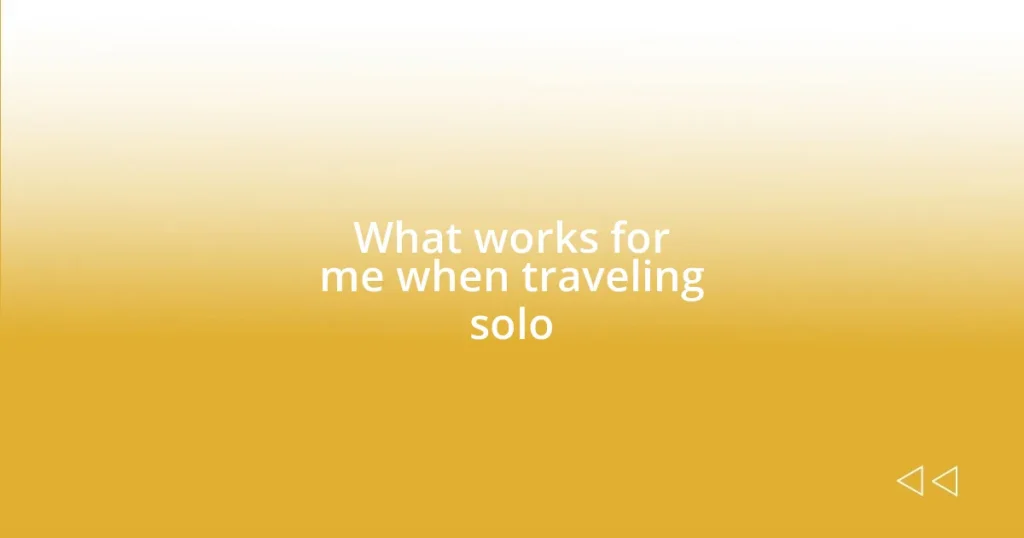 What works for me when traveling solo