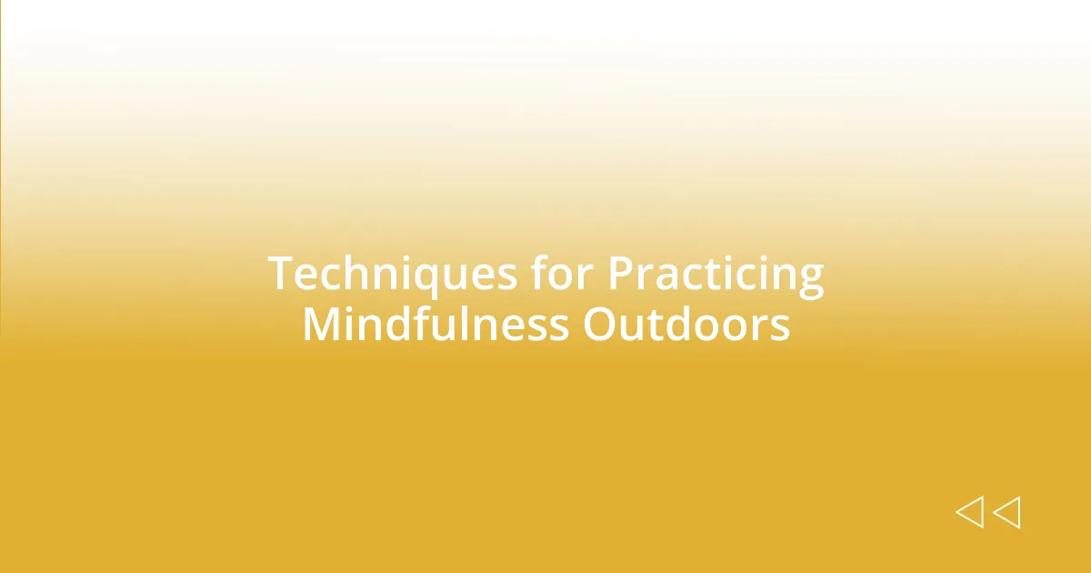 Techniques for Practicing Mindfulness Outdoors