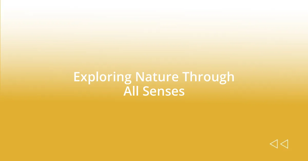 Exploring Nature Through All Senses