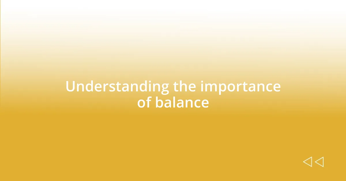 Understanding the importance of balance