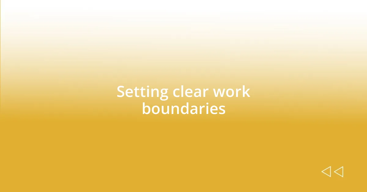 Setting clear work boundaries