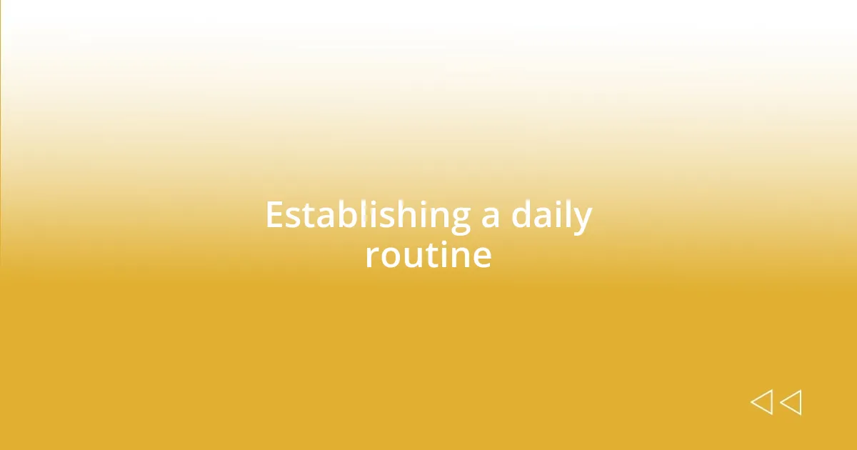 Establishing a daily routine