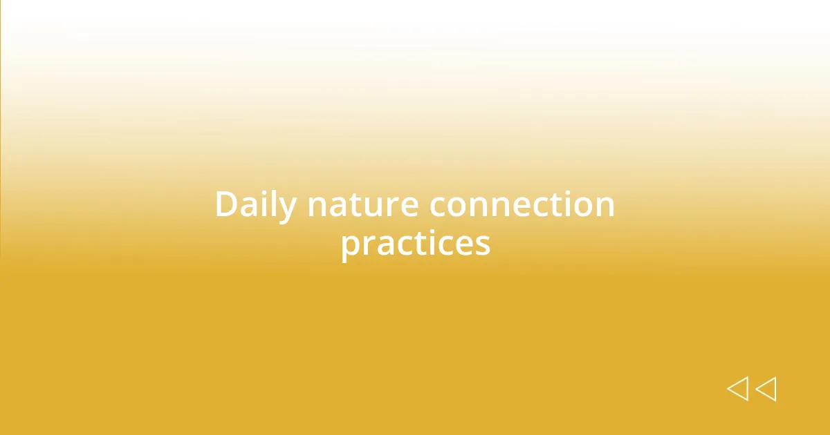 Daily nature connection practices