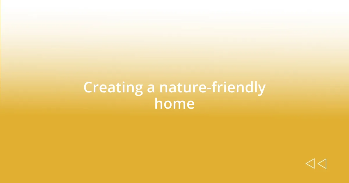 Creating a nature-friendly home