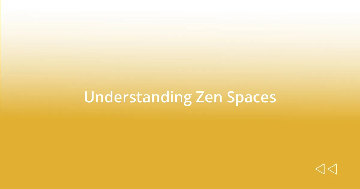 Understanding Zen Spaces