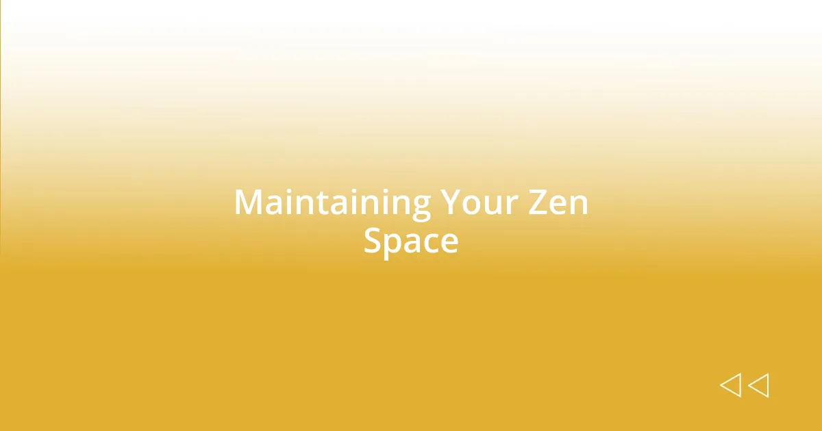 Maintaining Your Zen Space