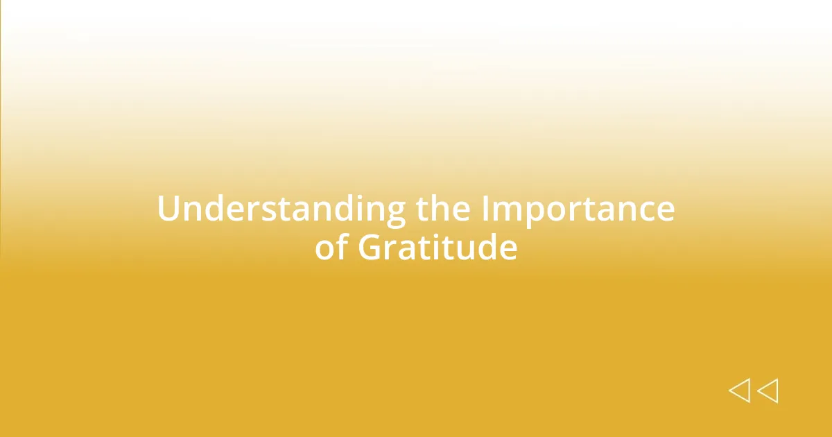 Understanding the Importance of Gratitude