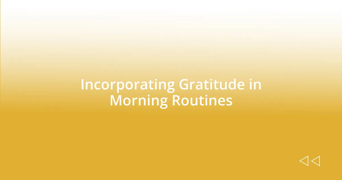 Incorporating Gratitude in Morning Routines